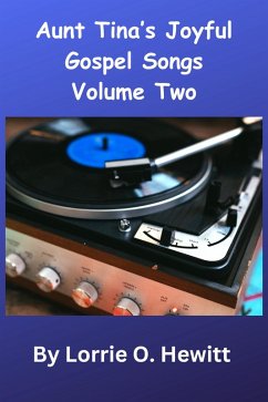Cover Aunt Tina's Joyful Gospel Songs Volume Two (Aunt Tina's Joyful Gospel Songs Volume One, #2) (eBook, ePUB)