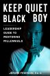 Keep Quiet, Black Boy: A Leadership... - Bild 1