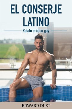 Cover El Conserje Latino Relato Erotico Gay (Relatos románticos y eróticos gay, #2) (eBook, ePUB)