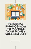 Personal Finance: How To Manage Your Money Successfully (eBook, ePUB)