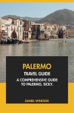 Palermo Travel Guide: A Comprehensive Guide to Palermo, Sicily. (eBook, ePUB) Palermo Travel Guide: A Comprehensive Guide to Palermo, Sicily. (eBook, ePUB)