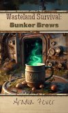 Wasteland Survival: Bunker Brews (eBook, ePUB) Wasteland Survival: Bunker Brews (eBook, ePUB)