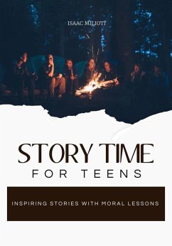 Story Time For Teens: Inspiring Stories With Moral Lessons (eBook, ePUB) - Milioti, Isaac