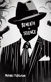 Beneath The Silence (eBook, ePUB) Beneath The Silence (eBook, ePUB)