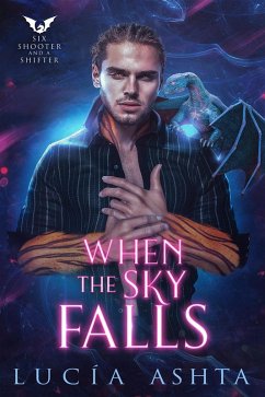 When the Sky Falls (Six Shooter and a Shifter, #4) (eBook, ePUB) - Ashta, Lucía
