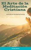 El Arte de la Meditación Cristiana (eBook, ePUB) El Arte de la Meditación Cristiana (eBook, ePUB)