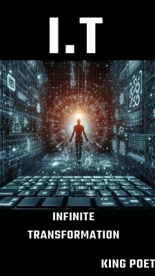 I.T Infinite Transformation (eBook, ePUB) - Poet, King I.T Infinite Transformation (eBook, ePUB) - Poet, King