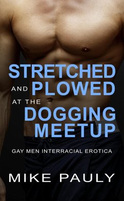 Stretched and Plowed at the Dogging Meetup (eBook, ePUB) - Pauly, Mike