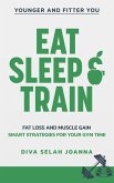 Eat Sleep and Train (eBook, ePUB)