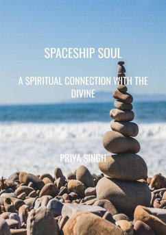 Spaceship Soul: A Spiritual Connection with the Divine (Self-Awakening, #1) (eBook, ePUB) - Singh, Priya