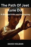 The Path Of Jeet Kune Do (eBook, ePUB) The Path Of Jeet Kune Do (eBook, ePUB)