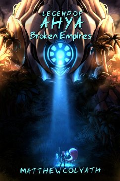 Legend of Ahya: Broken Empires (eBook, ePUB) - Colvath, Matthew
