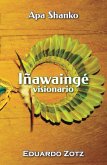 Iñawaingé - Visionario (ApaShanko, #3) (eBook, ePUB) Iñawaingé - Visionario (ApaShanko, #3) (eBook, ePUB)