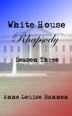 White House Rhapsody Season Three (eBook, ePUB) White House Rhapsody Season Three (eBook, ePUB)