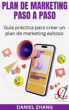 Plan De Marketing Paso A Paso: Guía práctica para crear un plan de marketing exitoso (eBook, ePUB) - Zhang, Daniel