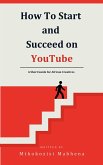 How To Start and Succeed on YouTube: A Short Guide for African Creatives (eBook, ePUB) How To Start and Succeed on YouTube: A Short Guide for African Creatives (eBook, ePUB)