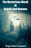 The Mysterious World Of Angels And Demons (The Truth Seeker's Library, #9) (eBook, ePUB) The Mysterious World Of Angels And Demons (The Truth Seeker's Library, #9) (eBook, ePUB)