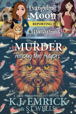 Cover Murder Among the Mayors: A (Ghostly) Paranormal Cozy Mystery (Evangeline Moon Reporting, #4) (eBook, ePUB)