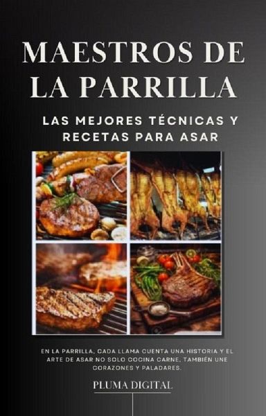 Maestros de la Parrilla: Las Mejores Técnicas y Recetas para Asar (eBook, ePUB) Maestros de la Parrilla: Las Mejores Técnicas y Recetas para Asar (eBook, ePUB)