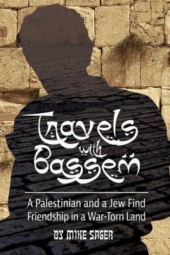 Cover Travels with Bassem: A Palestinian and a Jew Find Friendship in a War-Torn Land (eBook, ePUB)