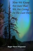 How We Know For Sure That We Are Living In The Last Days! (The Truth Seeker's Library, #3) (eBook, ePUB) How We Know For Sure That We Are Living In The Last Days! (The Truth Seeker's Library, #3) (eBook, ePUB)