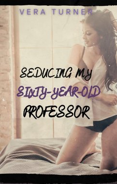 Seducing my Sixty-Year-Old Professor (Delightfully Sinful Short Stories, #1) (eBook, ePUB) - Turner, Vera
