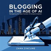 Blogging in the Age of AI: Navigating the New Frontier of Content Creation (eBook, ePUB)