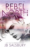 Rebel North (North Brothers #2) (eBook, ePUB) Rebel North (North Brothers #2) (eBook, ePUB)