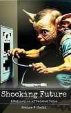 Shocking Future : A Collection of Twisted Tales (eBook, ePUB) Shocking Future : A Collection of Twisted Tales (eBook, ePUB)