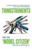 Thinkstruments for the 'Model Citizen' - A Ready Reference of 1121 Mental Models to Help Tackle Tricky Situations (eBook, ePUB) Thinkstruments for the 'Model Citizen' - A Ready Reference of 1121 Mental Models to Help Tackle Tricky Situations (eBook, ePUB)