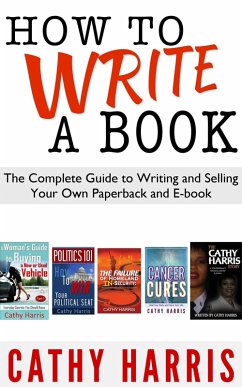 Cover How To Write A Book: The Complete Guide to Writing and Selling Your Own Paperback or E-book (eBook, ePUB)