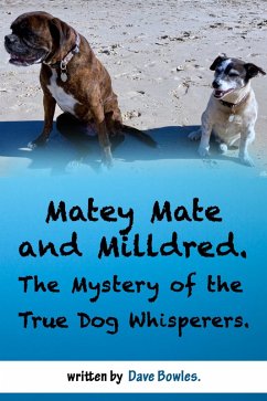 Cover Matey Mate and Milldred. The Mystery of the True Dog Whisperers. (eBook, ePUB)