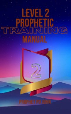 Level 2 Prophetic Training Manual (Level 1-4 prophetic Training, #2) (eBook, ePUB) - John, Prophet Pd