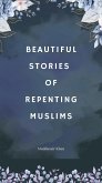 Beautiful Stories of Repenting Muslims (eBook, ePUB) Beautiful Stories of Repenting Muslims (eBook, ePUB)