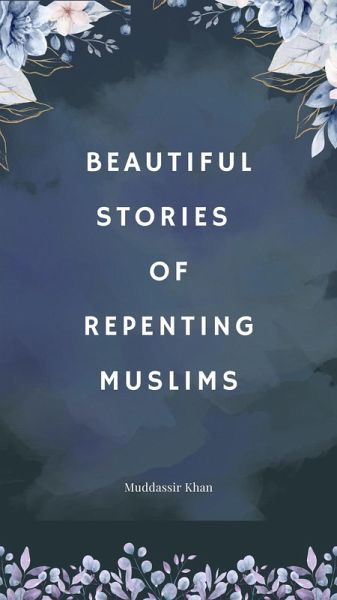 Beautiful Stories of Repenting Muslims (eBook, ePUB)