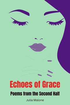 Echoes of Grace: Poems from the Second Half (eBook, ePUB) - Malone, Julia