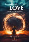 Resolutions in Love: The Path to Compassiviste (eBook, ePUB) Resolutions in Love: The Path to Compassiviste (eBook, ePUB)