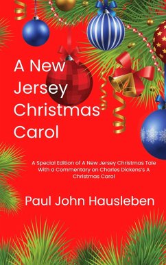 Cover A New Jersey Christmas Carol. A Special Edition of A New Jersey Christmas Tale. With a Commentary on Charles Dickens's A Christmas Carol (Christmas with Paul John Hausleben, #1) (eBook, ePUB)