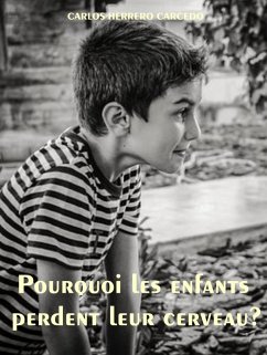 Pourquoi Les Enfants Perdent Leur Cerveau? (eBook, ePUB) - Carcedo, Carlos Herrero