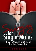 Swinging for Single Males: How to Stand Out Without Getting Thrown Out (eBook, ePUB) Swinging for Single Males: How to Stand Out Without Getting Thrown Out (eBook, ePUB)