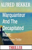 Marquanteur And The Decapitated Man: France Crime Thriller (eBook, ePUB)