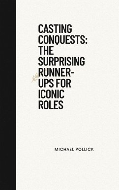 Cover Casting Conquests: The Surprising Runner-Ups for Iconic Roles (eBook, ePUB)