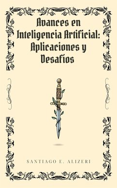 Avances en Inteligencia Artificial: Aplicaciones y Desafíos (eBook, ePUB) - Santyali