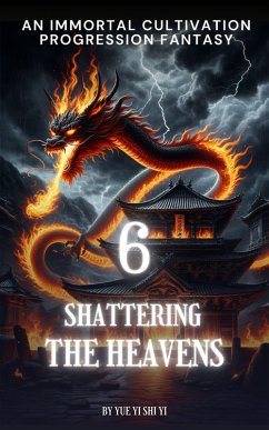 Shattering the Heavens (eBook, ePUB) - Yi, Yue Yi Shi