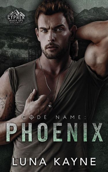Code Name: Phoenix (Cypher Black Ops Security, #1) (eBook, ePUB) Code Name: Phoenix (Cypher Black Ops Security, #1) (eBook, ePUB)