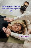 Techniques for Healing and Transforming Your Life (eBook, ePUB) Techniques for Healing and Transforming Your Life (eBook, ePUB)