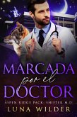 Marcada por el Doctor (Aspen Ridge Pack: Shifter M.D., #4) (eBook, ePUB)