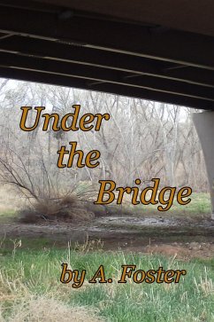 Under the Bridge (eBook, ePUB) - Foster, A.
