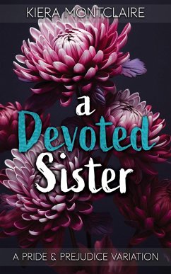 A Devoted Sister: A Pride and Prejudice Variation (eBook, ePUB) - Montclaire, Kiera