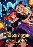 Chaosmagie der Liebe: Heißer Fantasy-Liebesroman (eBook, ePUB)